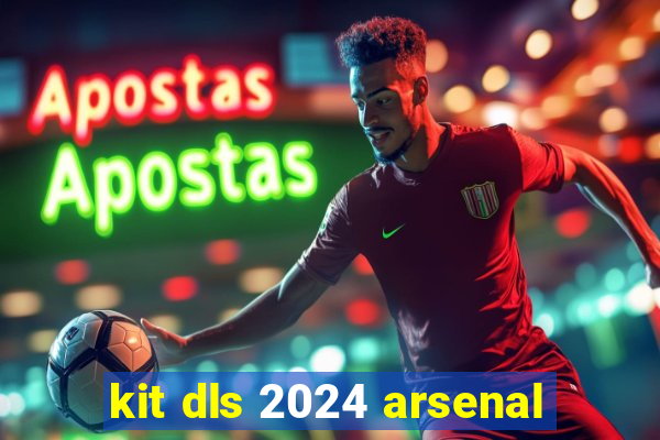 kit dls 2024 arsenal